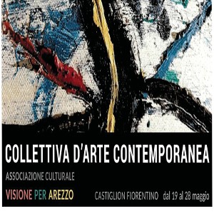 Castiglion Fiorentino mostra Collettiva d’Arte Contemporanea Arezzo