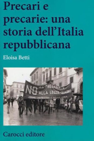 Pistoia presentazione libro Precari e precarie: una storia dell'Italia repubblicana