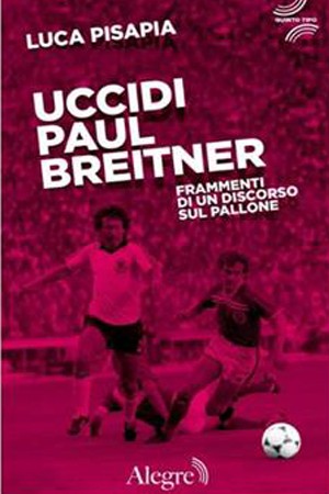 Pisa presentazione libro Uccidi Paul Breitner